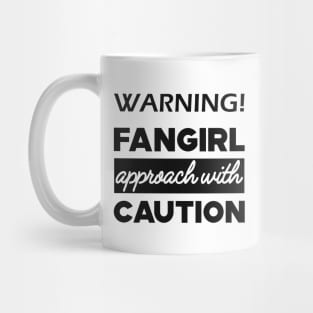 Fan - Warning! Fangirl approach with caution Mug